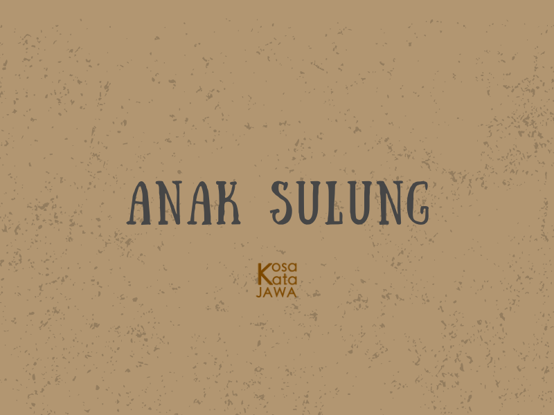 Bahasa jawanya anak sulung