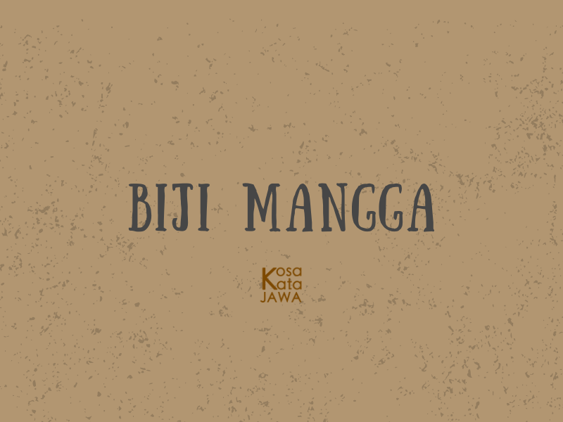 Bahasa jawanya biji mangga