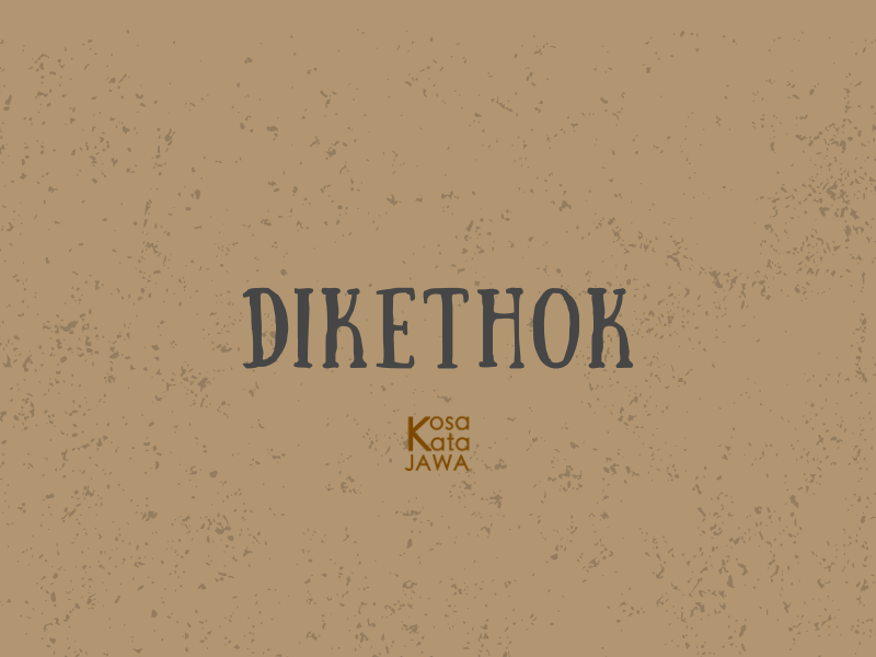 Dikethok artinya