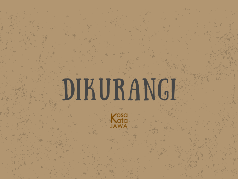 Bahasa jawanya dikurangi