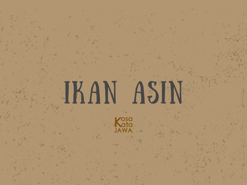 Bahasa jawanya ikan asin