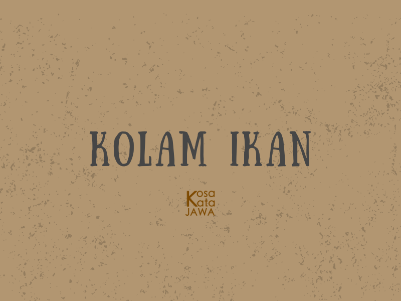 Bahasa jawanya kolam ikan