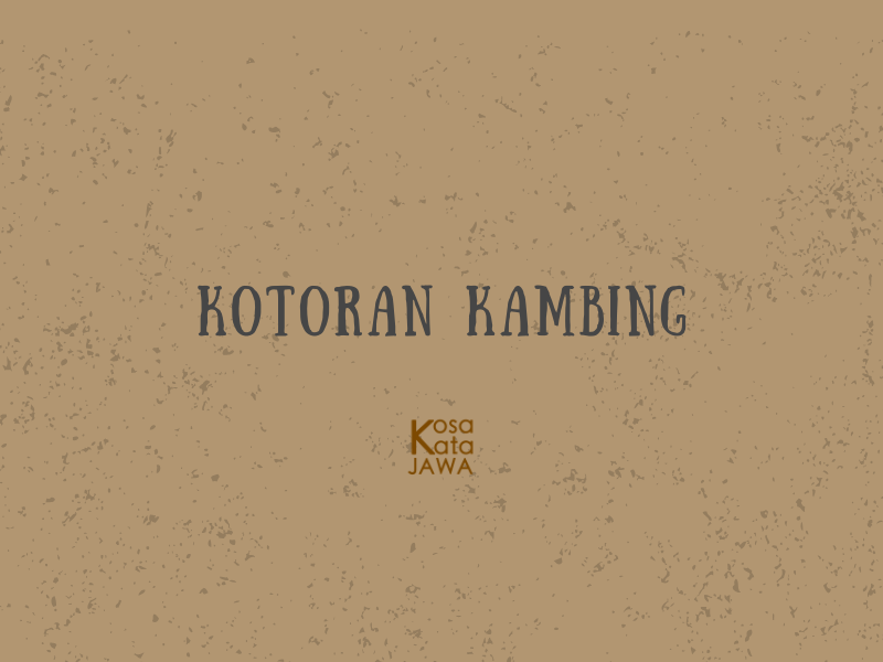 Bahasa jawanya kotoran kambing
