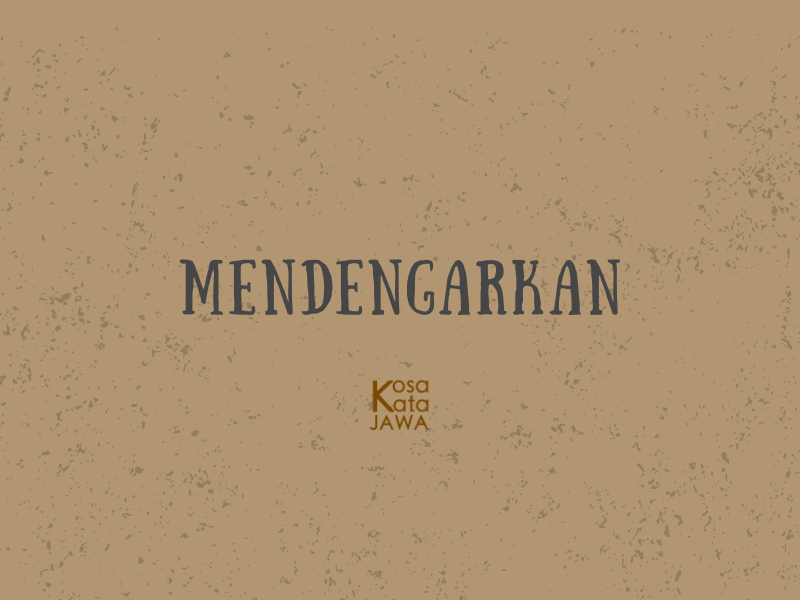 Bahasa jawanya mendengarkan