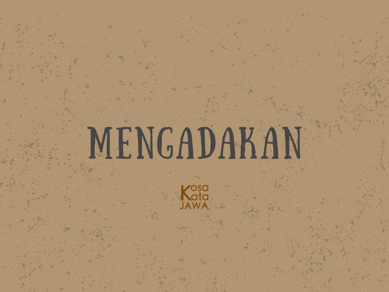Bahasa jawanya mengadakan