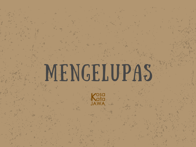 Bahasa jawanya mengelupas