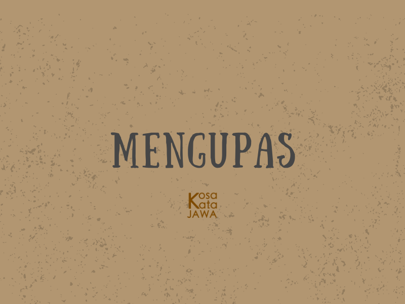 Bahasa jawanya mengupas