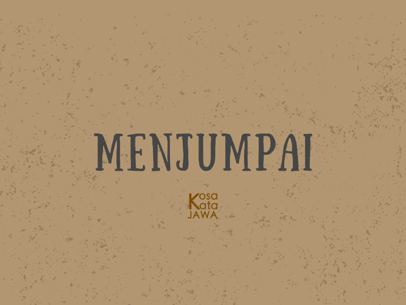 Bahasa jawanya menjumpai