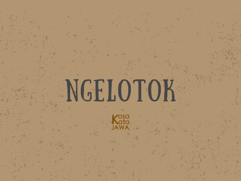 Ngelotok artinya