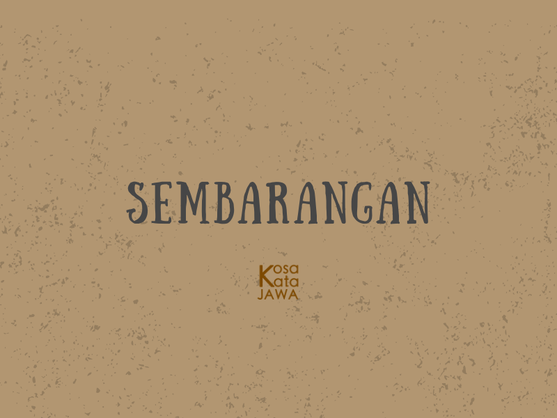 Bahasa jawanya sembarangan