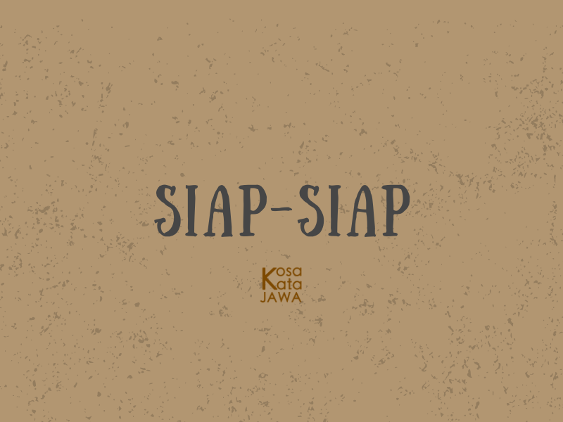 Bahasa jawanya siap-siap