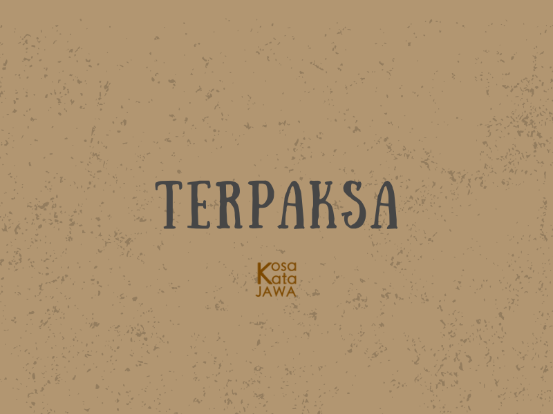 Bahasa jawanya terpaksa