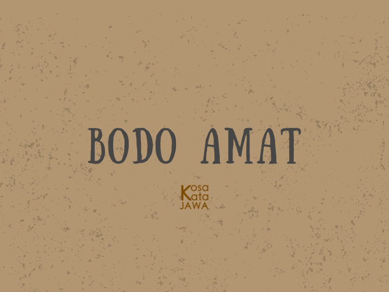 Bahasa jawanya bodo amat