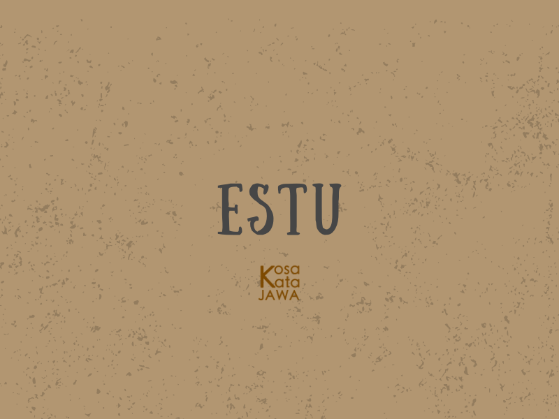 Estu artinya