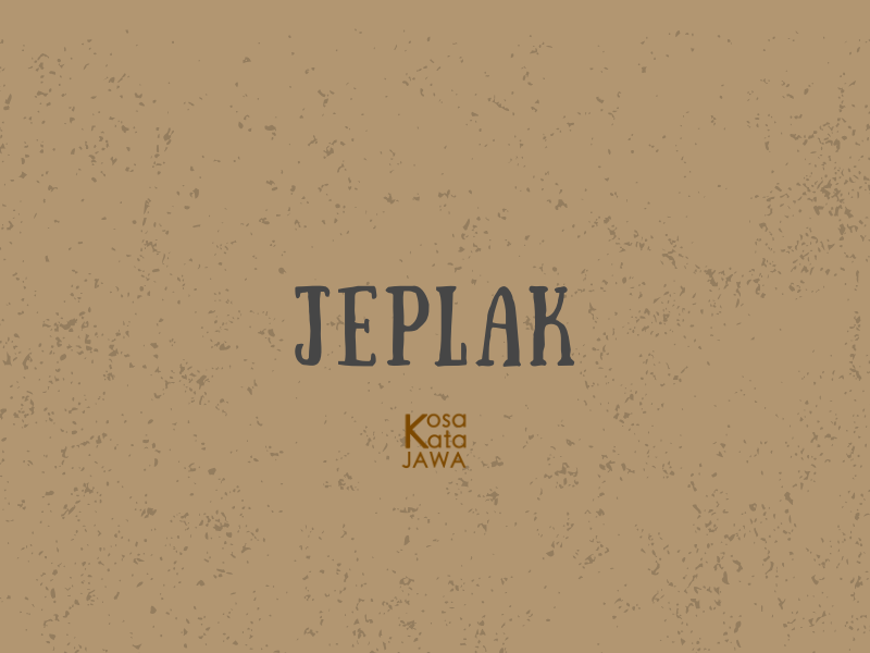 Jeplak artinya