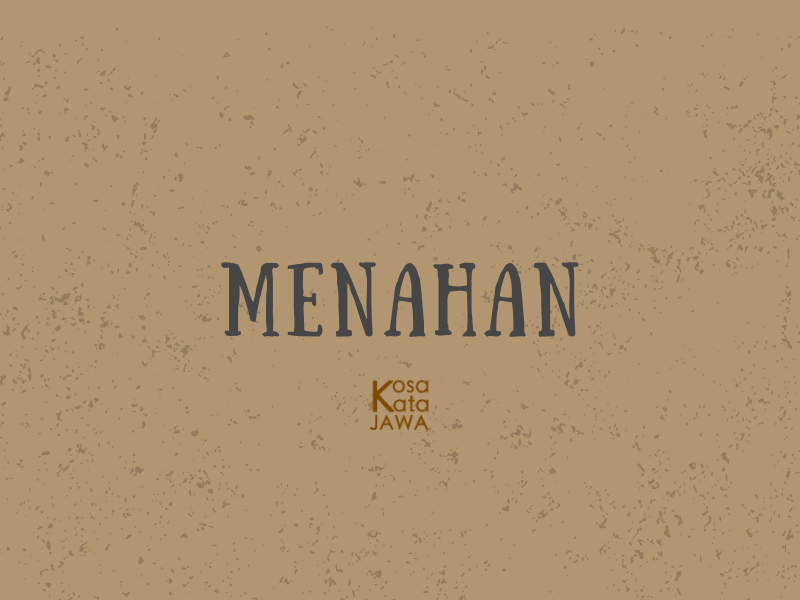 Bahasa jawanya menahan