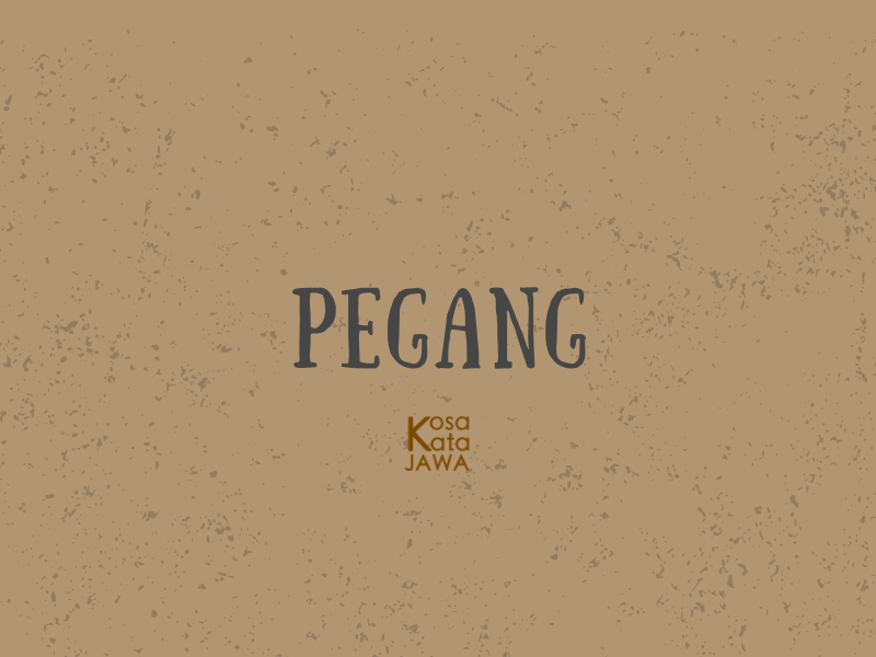 Bahasa jawanya pegang