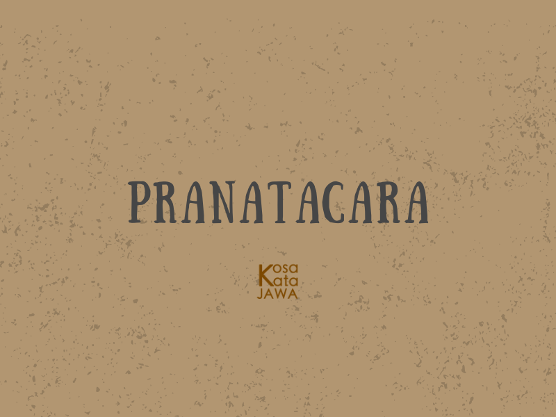 Pranatacara artinya