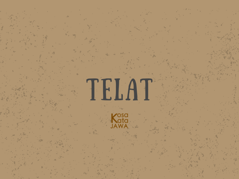 Telat artinya