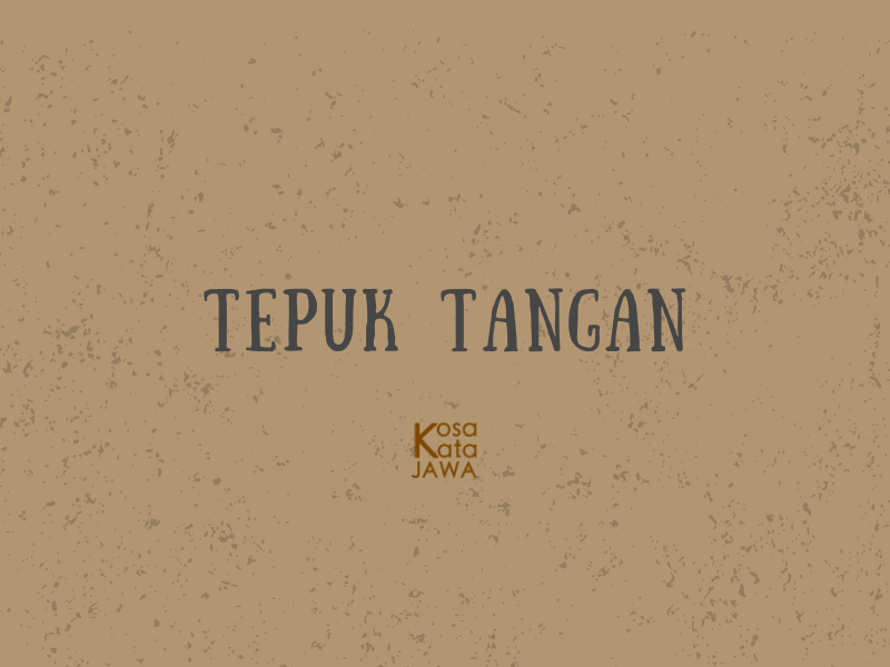 Bahasa jawanya tepuk tangan