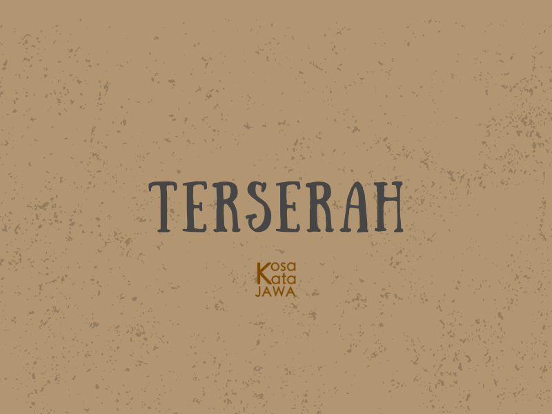 Bahasa jawanya terserah