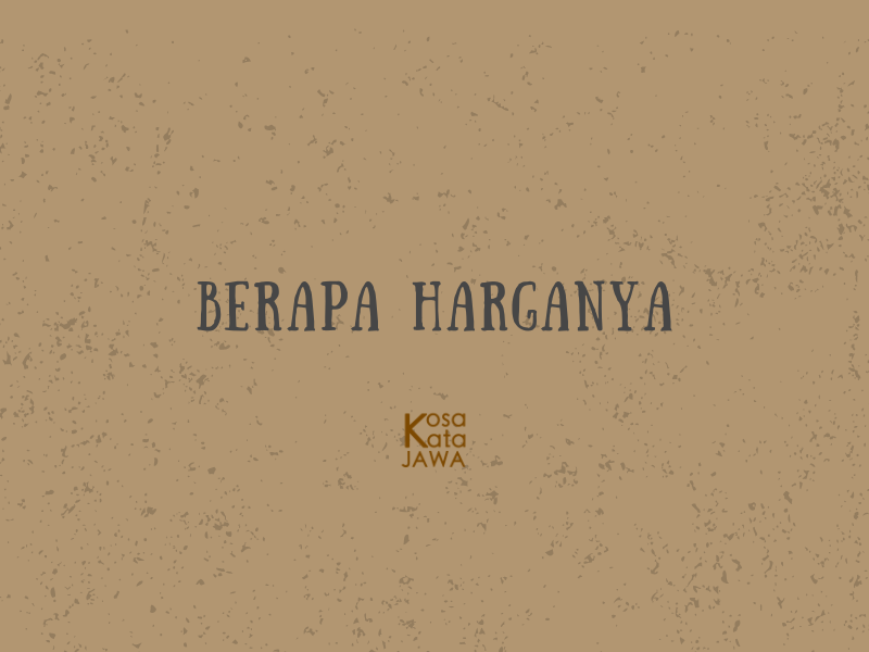 Bahasa jawanya berapa harganya