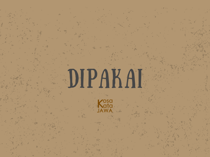 Bahasa jawanya dipakai