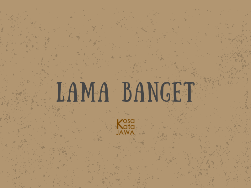 Bahasa jawanya lama banget