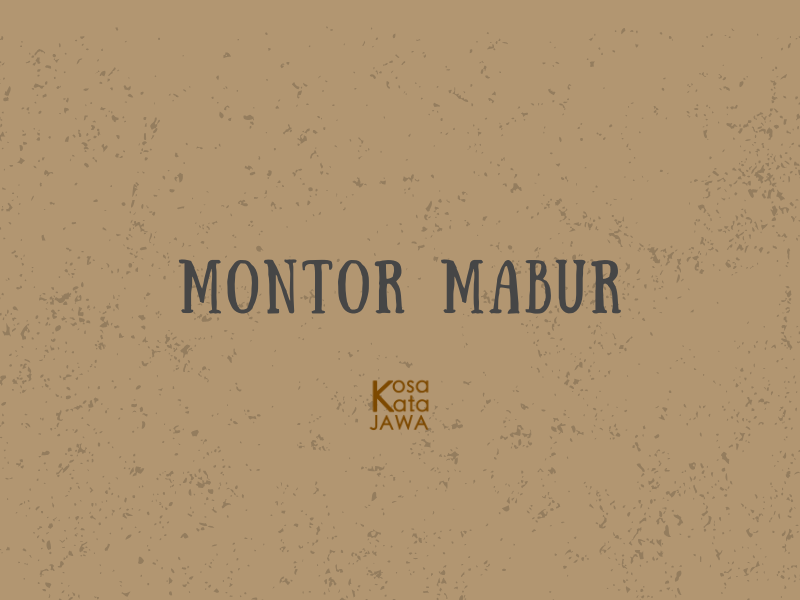 Montor mabur artinya