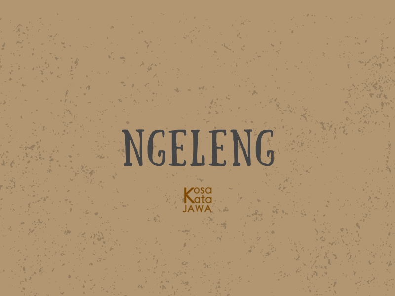 Ngeleng artinya