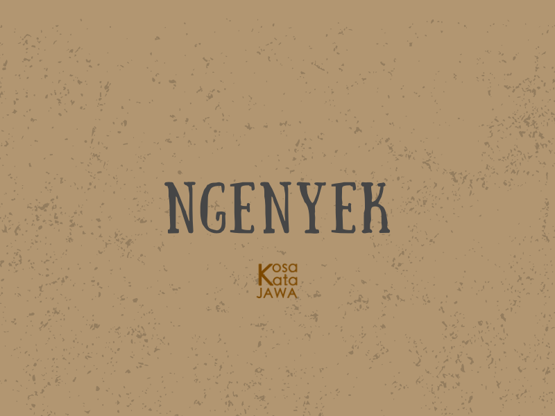 Ngenyek artinya
