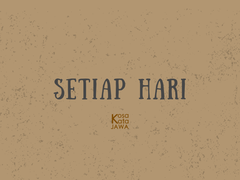Bahasa jawanya setiap hari