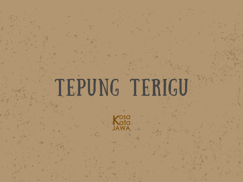 Bahasa jawanya tepung terigu
