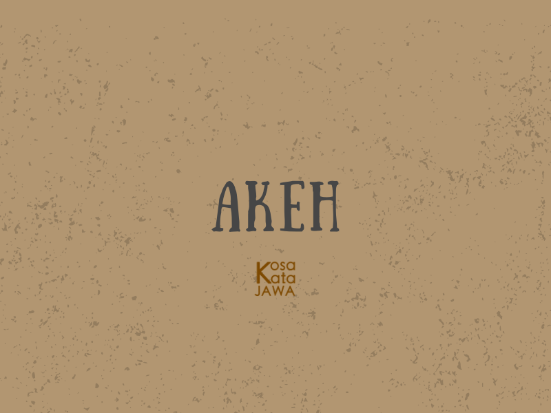Akeh artinya