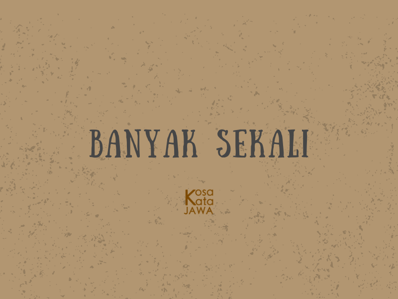 Bahasa jawanya banyak sekali