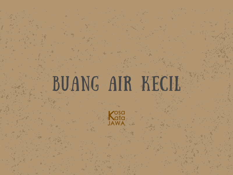 Bahasa jawanya buang air kecil
