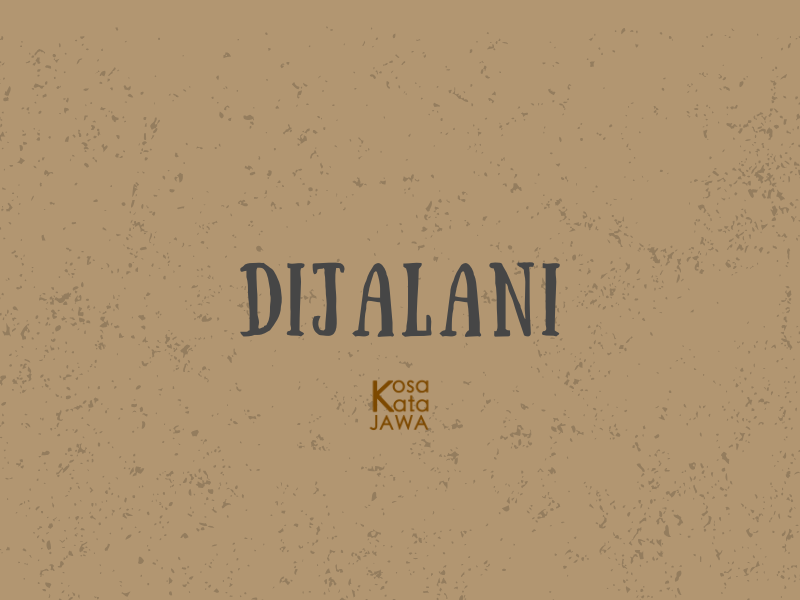 Bahasa jawanya dijalani