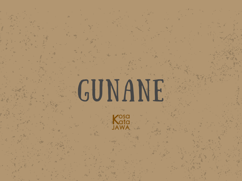 Gunane artinya