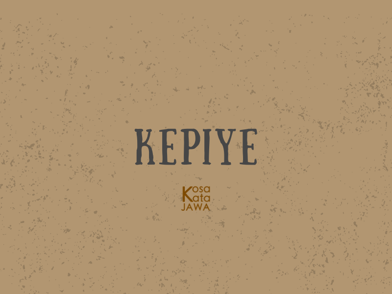 Kepiye artinya