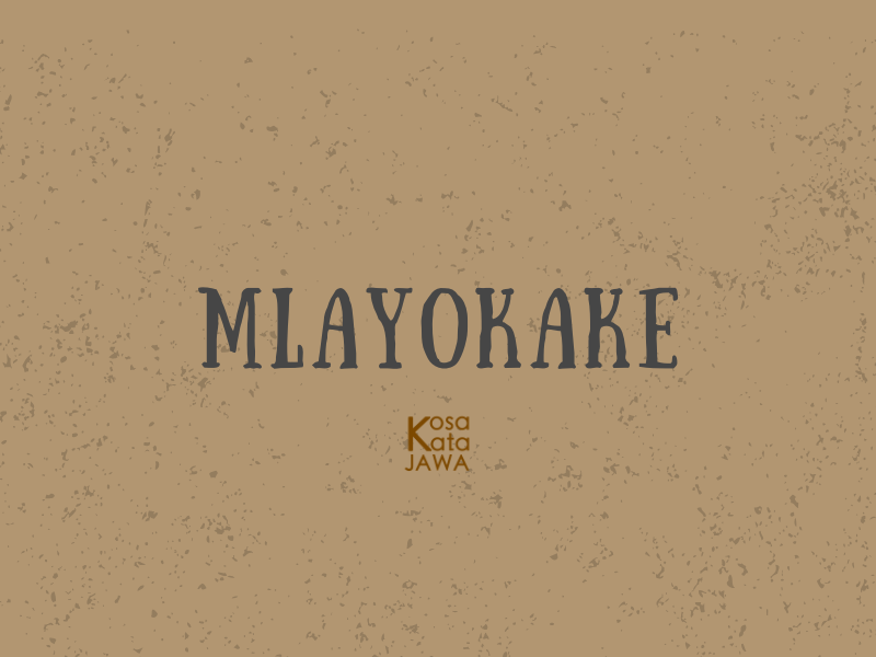 Mlayokake artinya