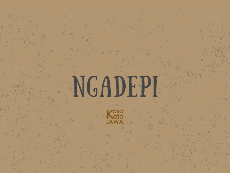 Ngadepi artinya