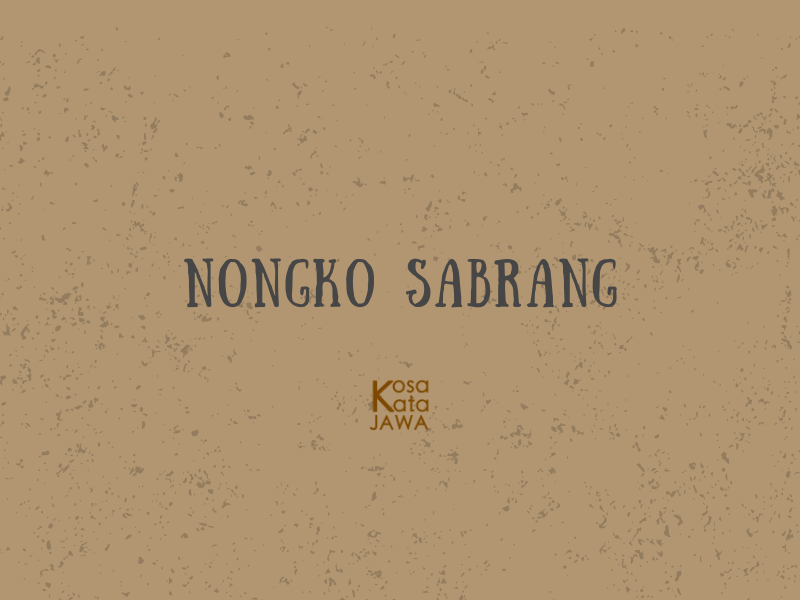 Nongko sabrang artinya
