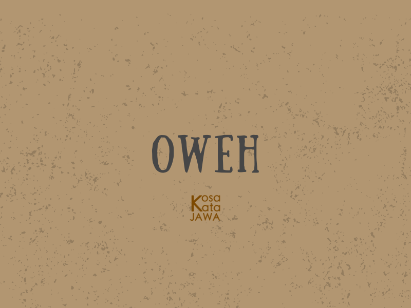 Oweh artinya