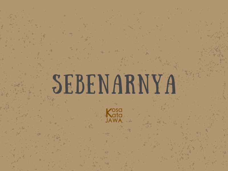 Bahasa jawanya sebenarnya