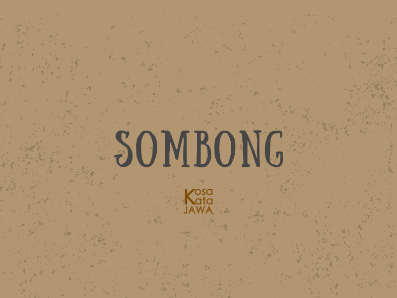 Bahasa jawanya  sombong