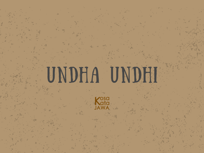 Undha-undhi artinya