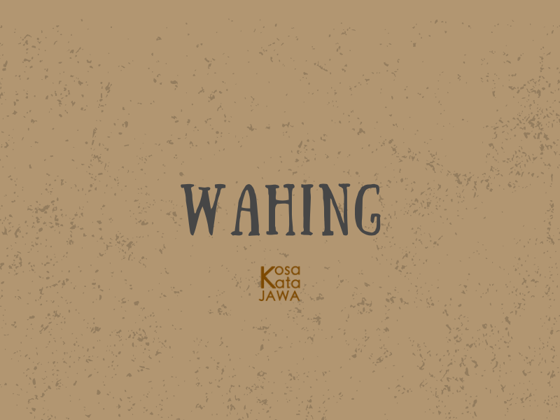 Wahing artinya