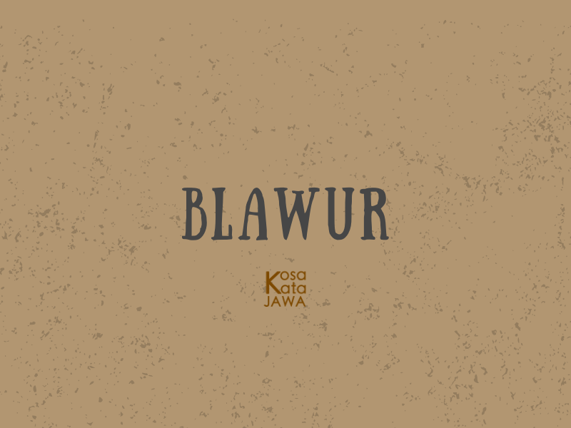 Blawur artinya