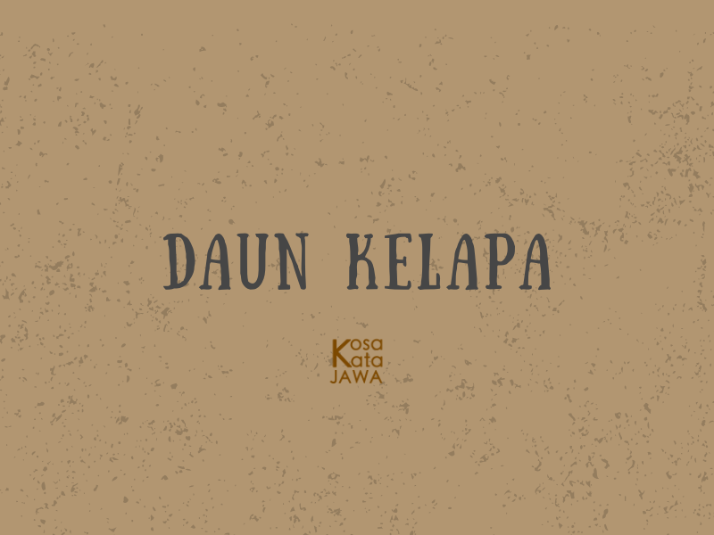 Bahasa jawanya daun kelapa