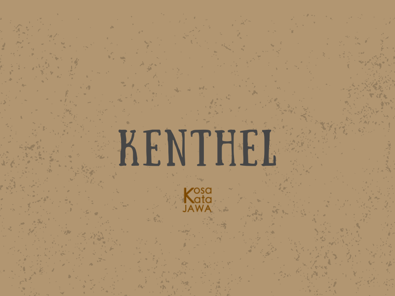 Kenthel artinya